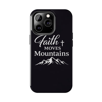 Faith Moves Mountains Tough Phone Case — Christian Inspirational Mountain Design