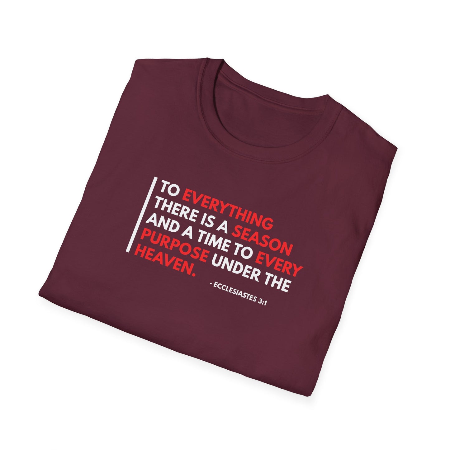 To Everything There is a Season and a Time to Every Purpose Under the Heaven - Ecclesiastes 3:1 T-Shirt