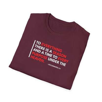 To Everything There is a Season and a Time to Every Purpose Under the Heaven - Ecclesiastes 3:1 T-Shirt