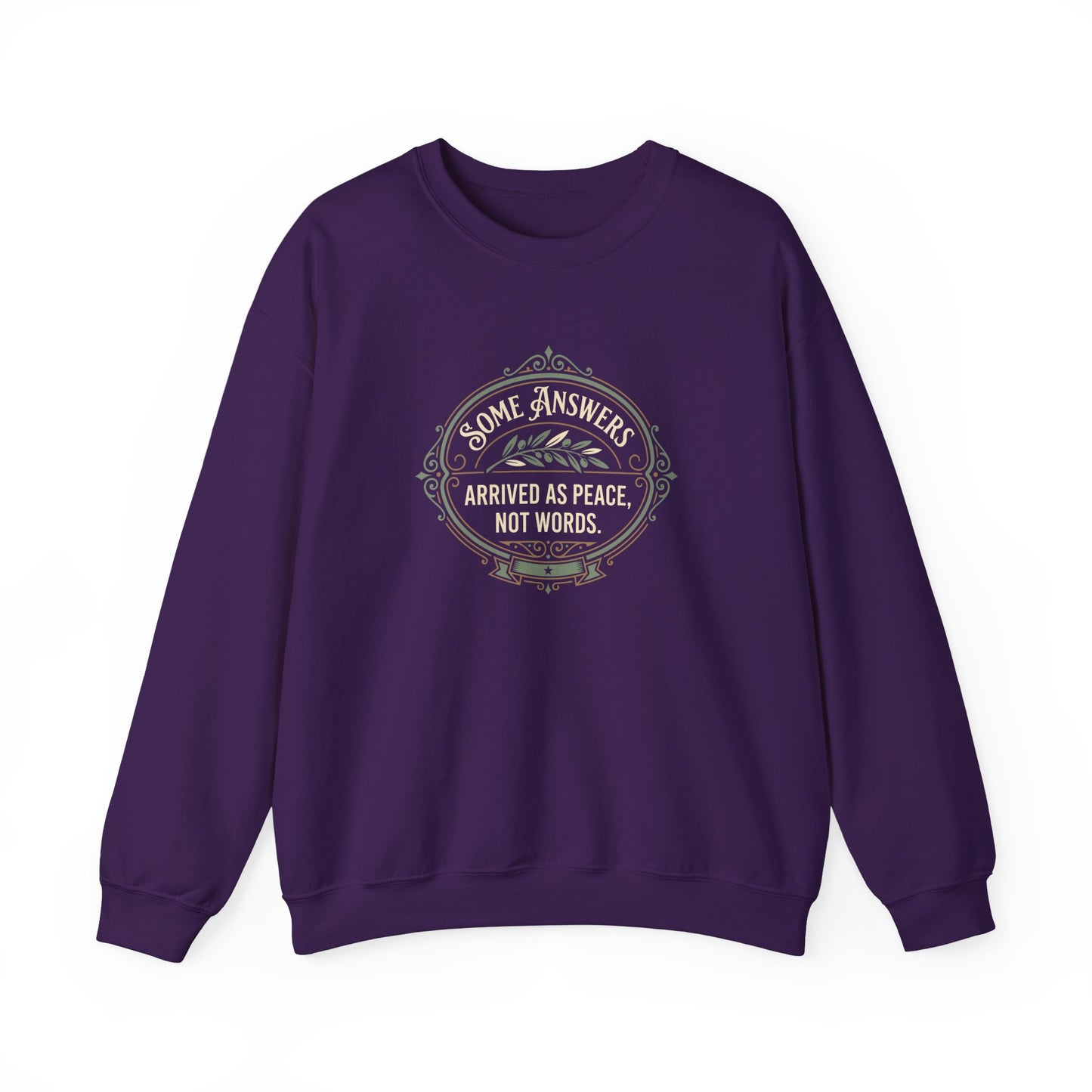 Some Answers Arrived as Peace, Not Words Sweatshirt