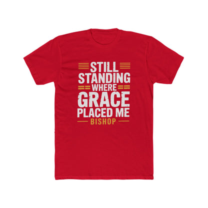 Still Standing Where Grace Placed Me Tee