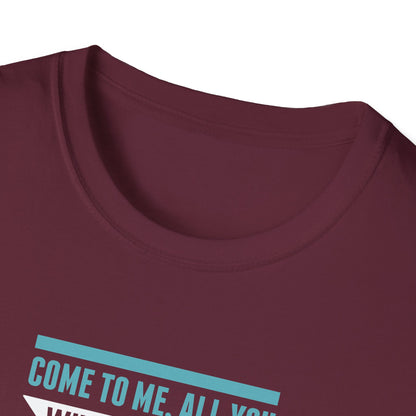 Come to Me, All You WHO Are Weary and I Will Give You REST T-Shirt