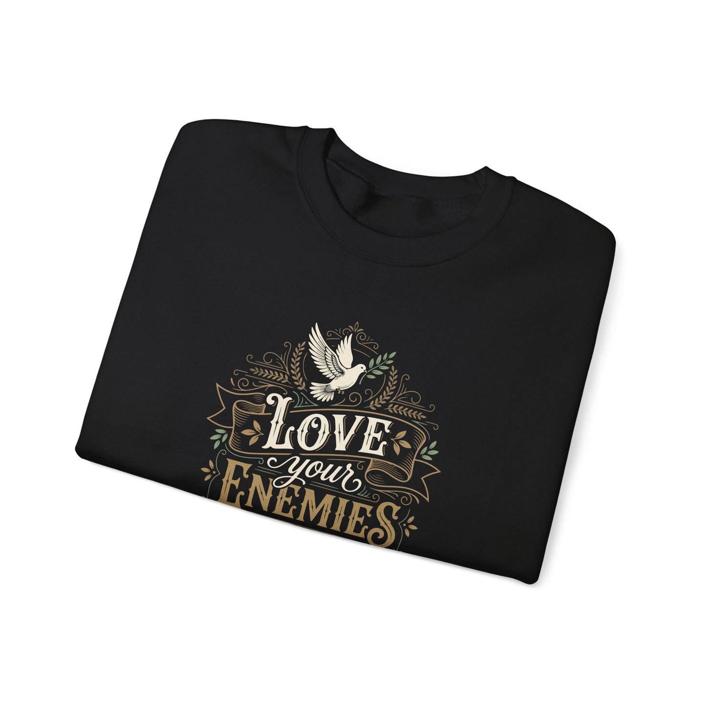 Love Your Enemies And Pray for Those WHO Persecute You - Matthew 5:44  Sweatshirt