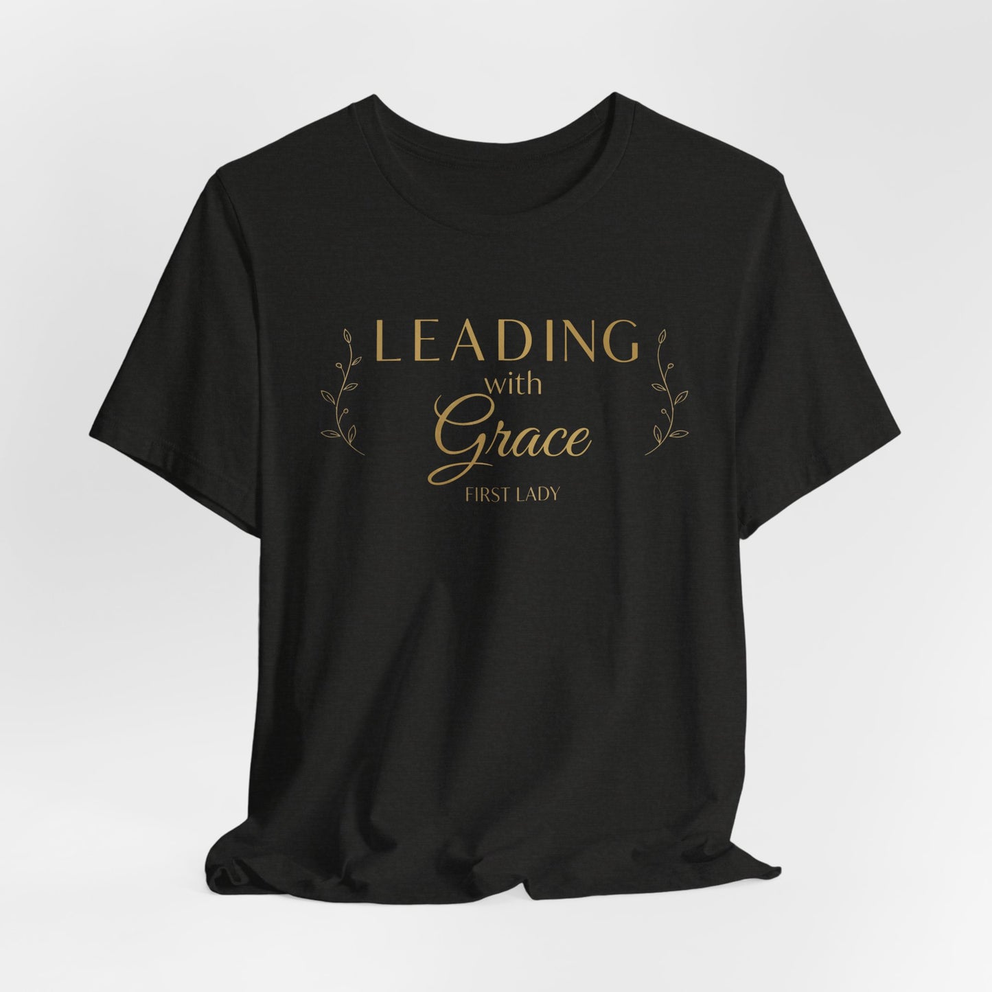 Leading with Grace T-Shirt — "Leading with Grace" Inspirational Tee for First Ladies