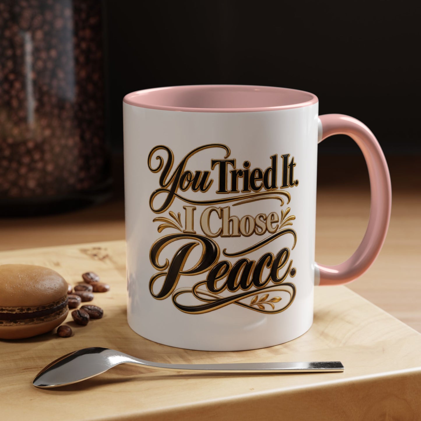 You Tried It, I Chose Peace Coffee Mug — Inspirational Ceramic Accent Mug