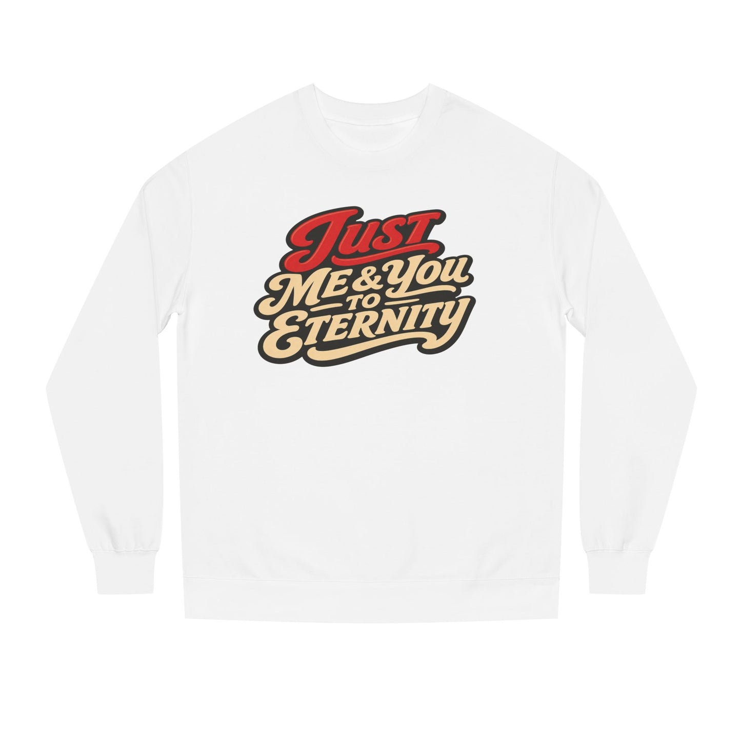 Just Me & You to Eternity Sweatshirt