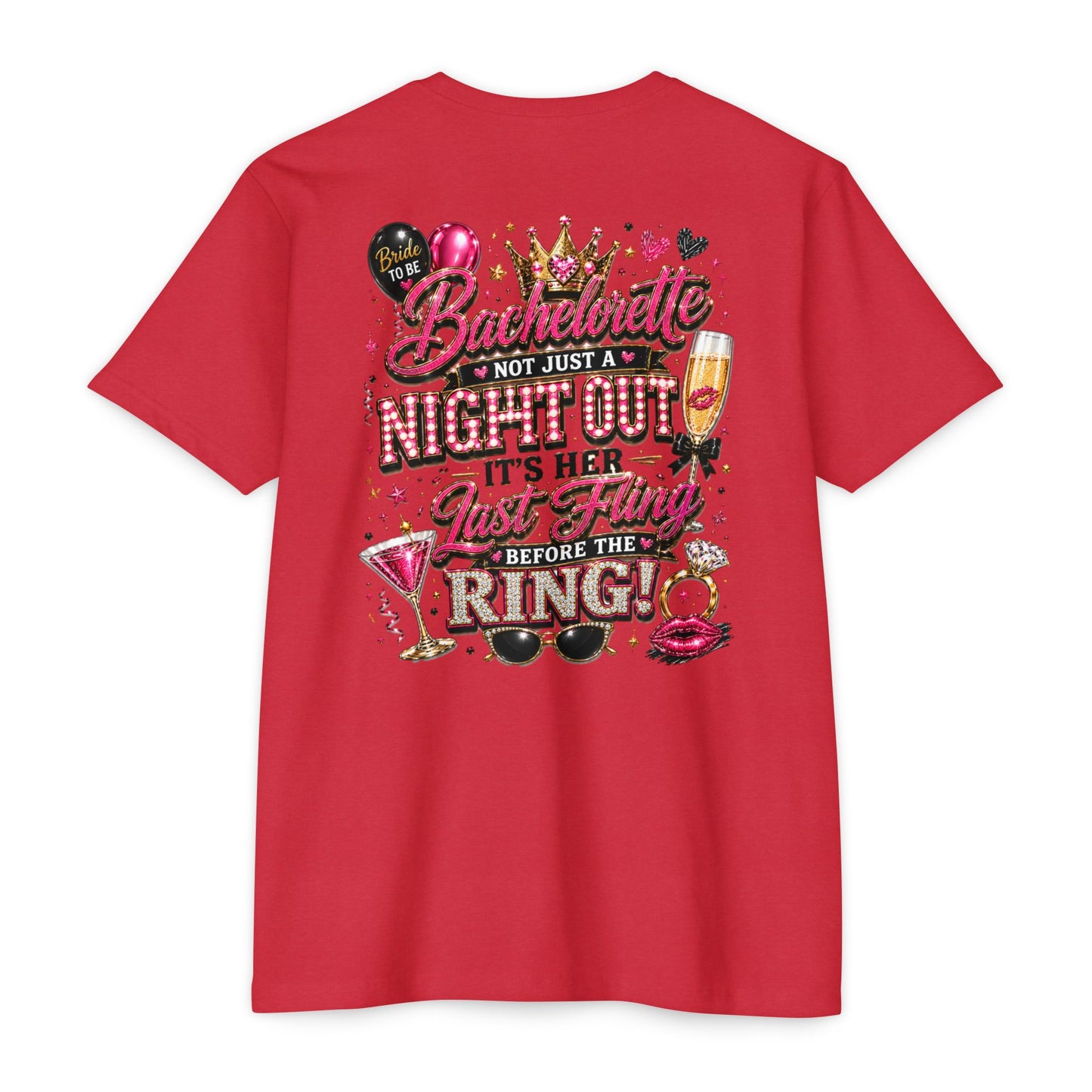 Bachelorette Party T-Shirt — “Bachelorette: Not Just a Night Out, It’s Her Last Fling Before the Ring”