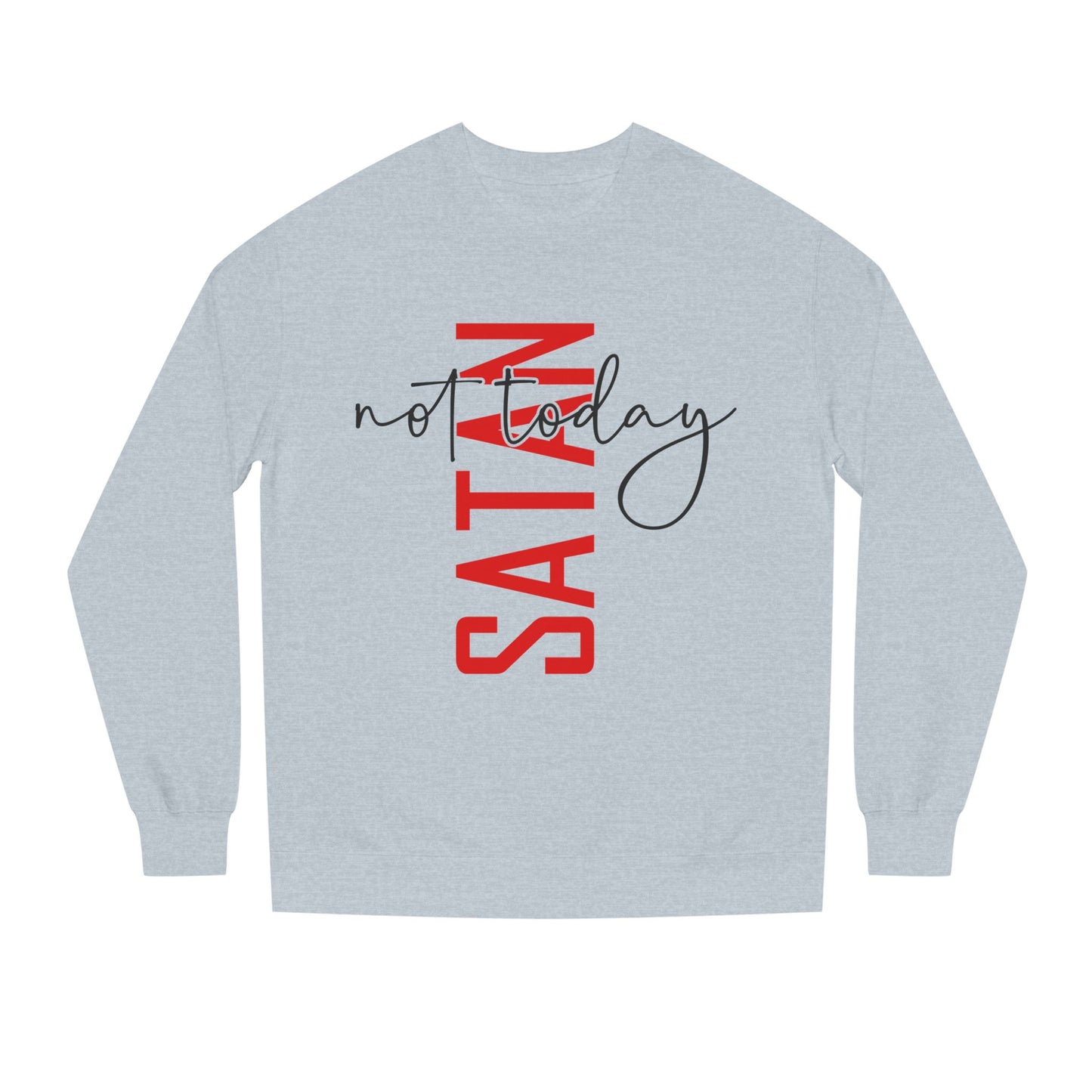 Not Today Satan Crewneck Sweatshirt — Bold Vertical Red Text with Script