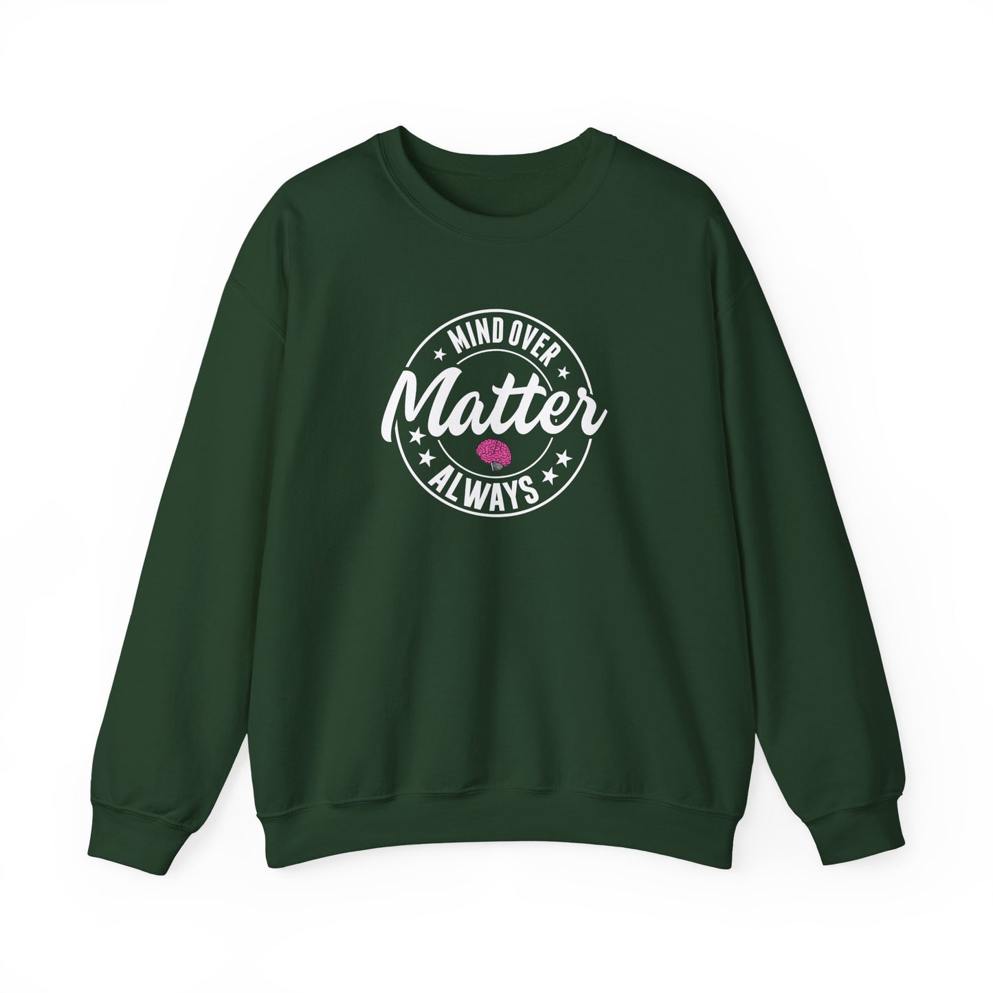 "Mind Over Matter Always" Sweatshirt