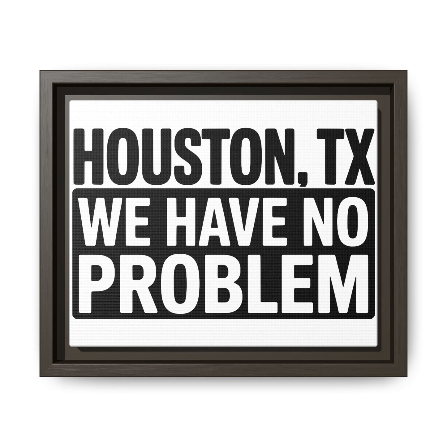 Framed Canvas Print — "HOUSTON, TX WE HAVE NO PROBLEM" Bold Typography Wall Art