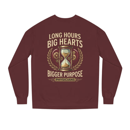 Physicians Sweatshirt – “Long Hours Big Hearts Bigger Purpose” Medical Crewneck