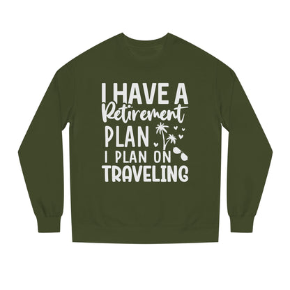 Retirement Travel Sweatshirt – "I Have a Retirement Plan I Plan on Traveling"