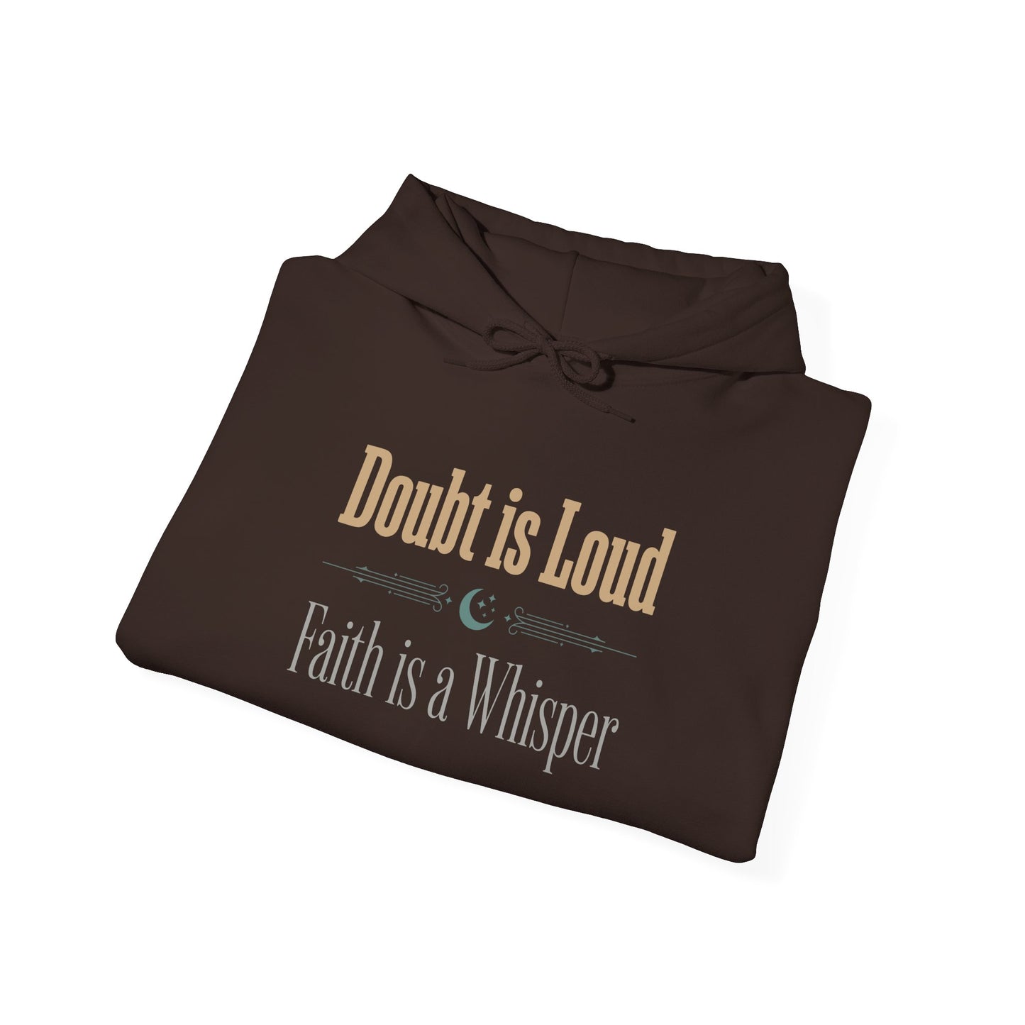 Doubt is Loud Faith is a Whisper  Hoodie