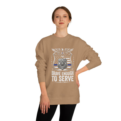 Police Tribute Sweatshirt — "Brave Enough to Serve" Badge Crewneck