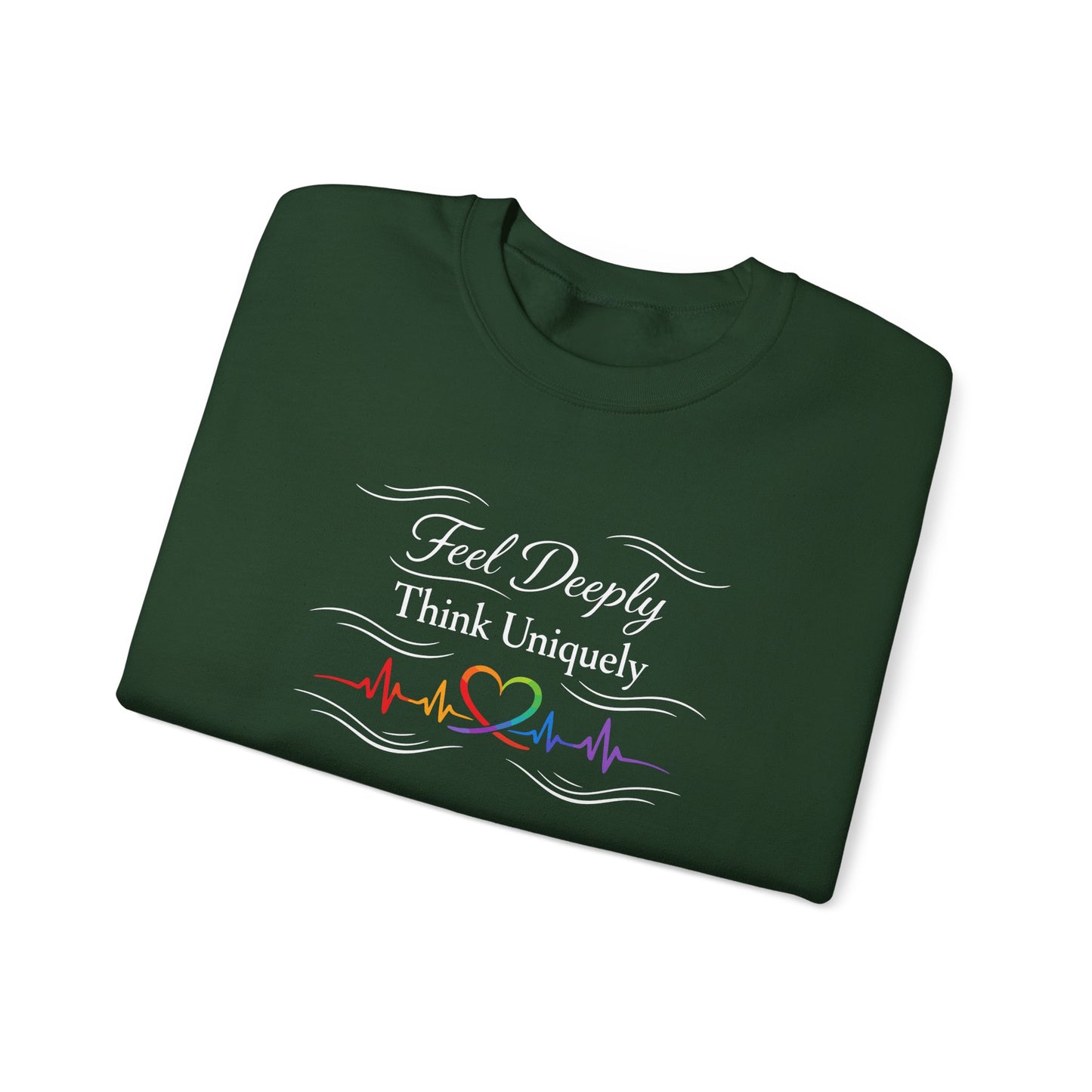 Feel Deeply Think Uniquely Sweatshirt