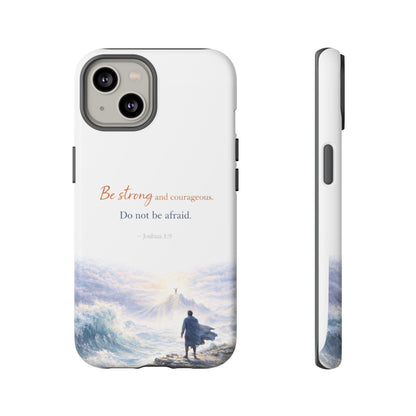 Inspirational 'Be Strong and Courageous' Phone Case — Joshua 1:9 Christian Protective Tough Case