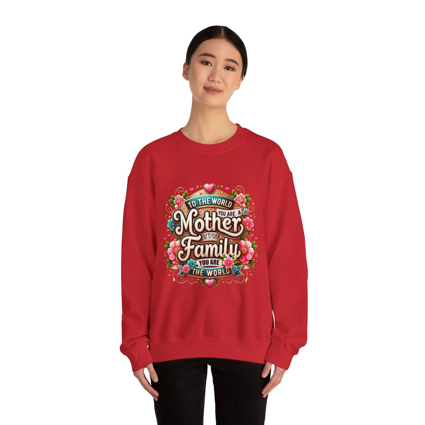 Mother & Family Crewneck Sweatshirt — "To the World You Are a Mother" Floral Gift