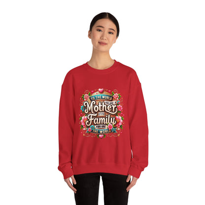 Mother & Family Crewneck Sweatshirt — "To the World You Are a Mother" Floral Gift