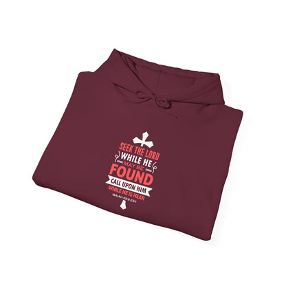 Seek the Lord While He May Be-found Call Upon Him While He is Near Isaiah 55.8 Ev Hoodie