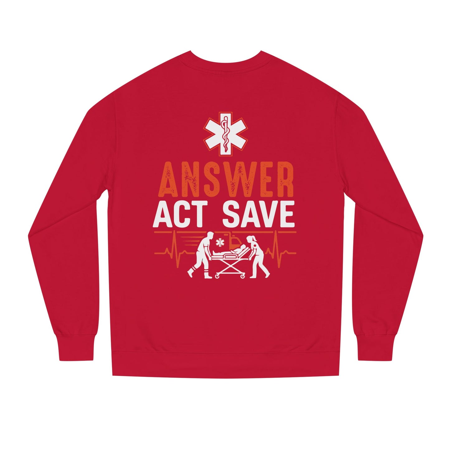 Answer Act Save Sweatshirt — EMT Paramedic Emergency Response Crewneck