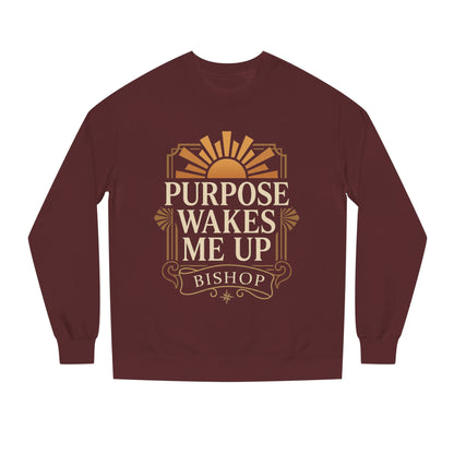 Purpose Wakes Me Up Sweatshirt — Inspirational Graphic Crewneck