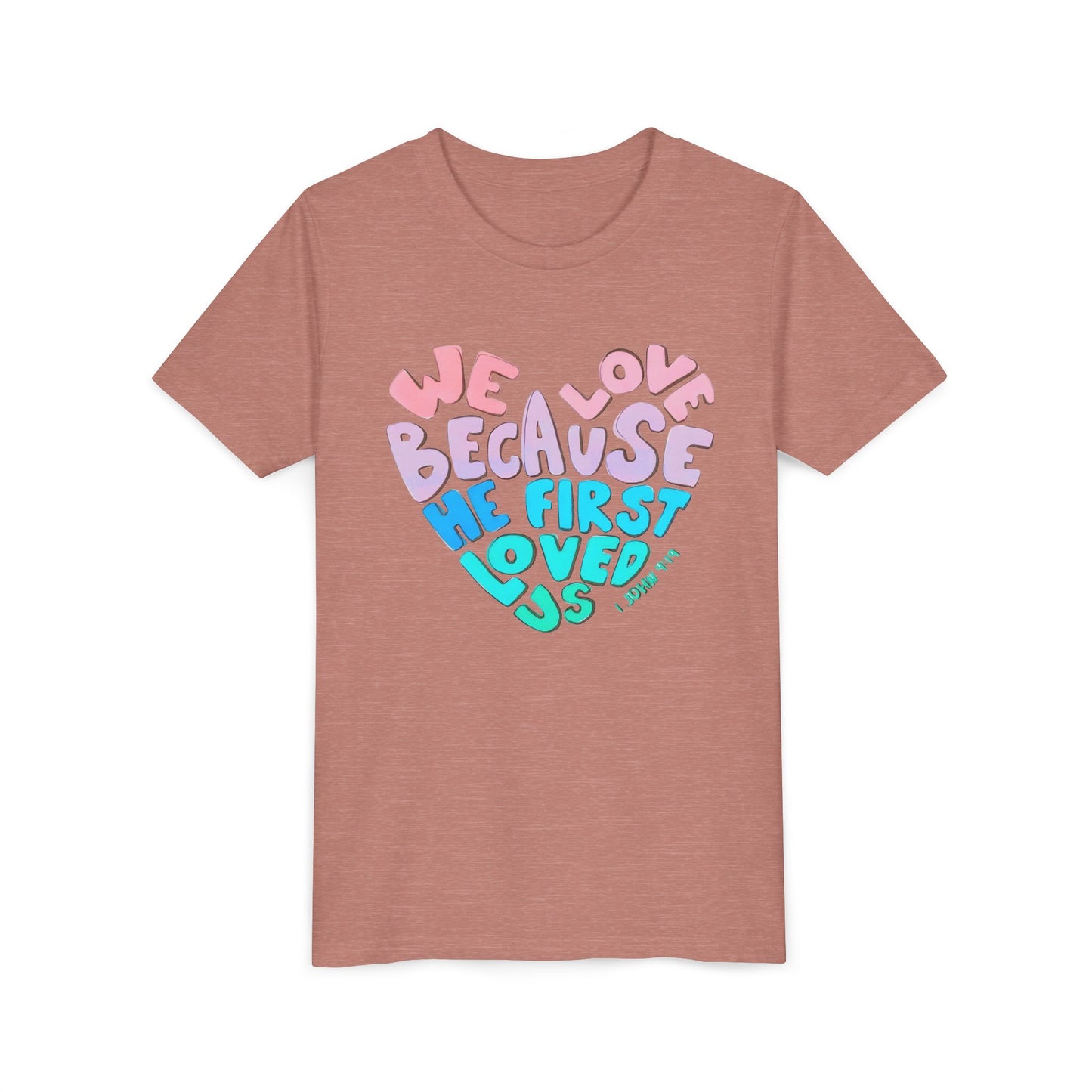 Youth Tee — "We Love Because He First Loved Us" Heart Design