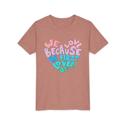 Youth Tee — "We Love Because He First Loved Us" Heart Design