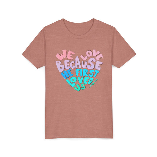 Youth Tee — "We Love Because He First Loved Us" Heart Design