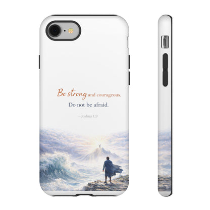 Inspirational 'Be Strong and Courageous' Phone Case