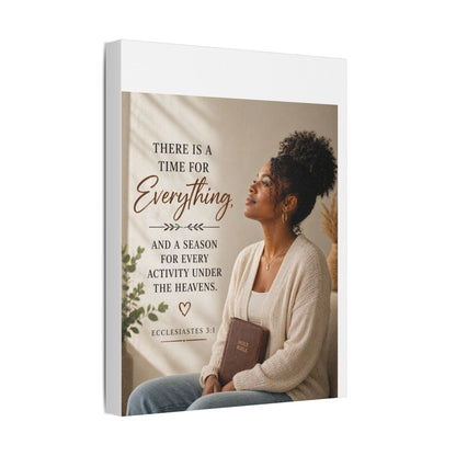 Satin Canvas Wall Art - "There Is a Time For Everything" Ecclesiastes 3:1 Inspirational Christian Decor