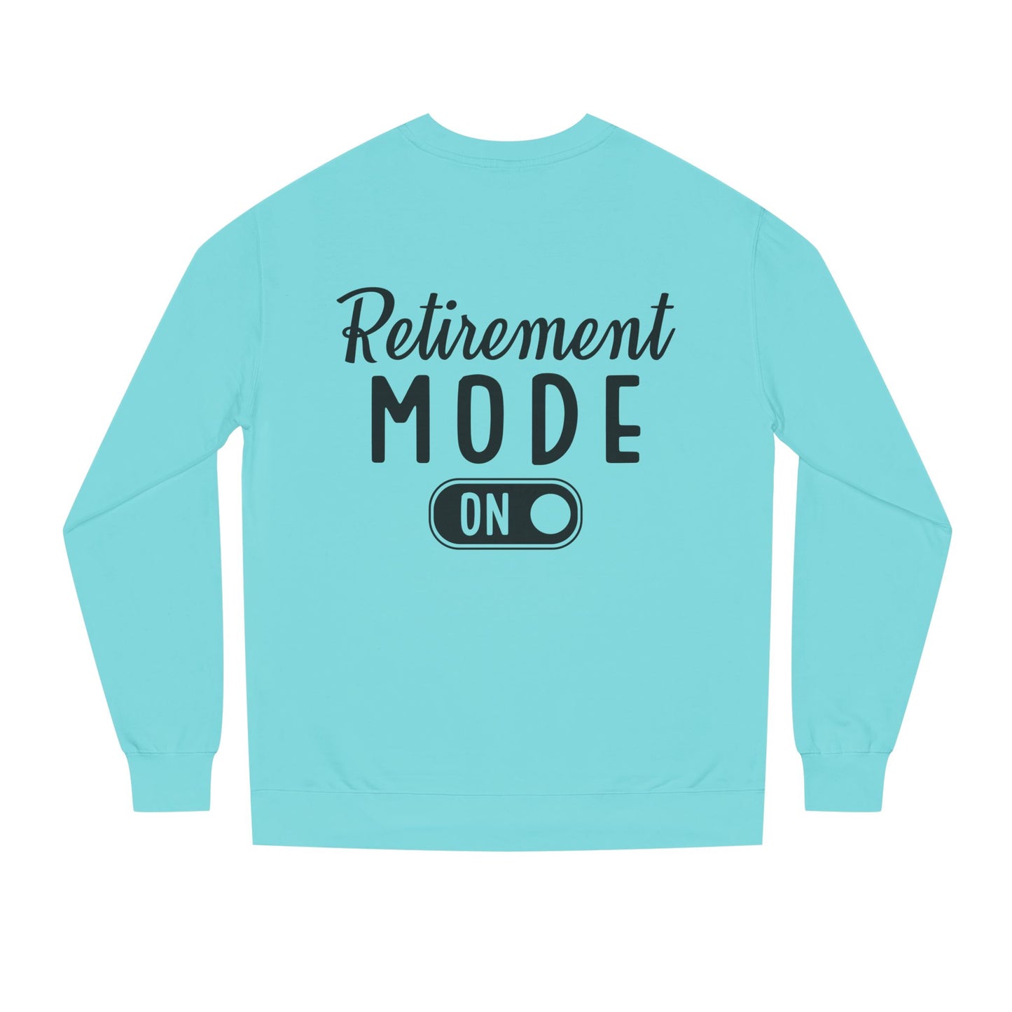 Retirement Mode On Crewneck Sweatshirt