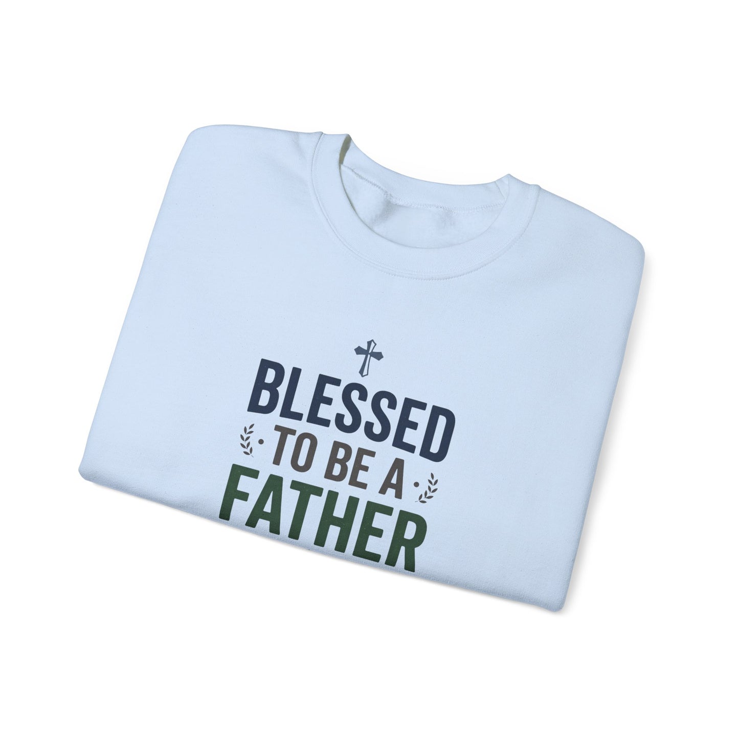 Blessed to Be a Father Sweatshirt