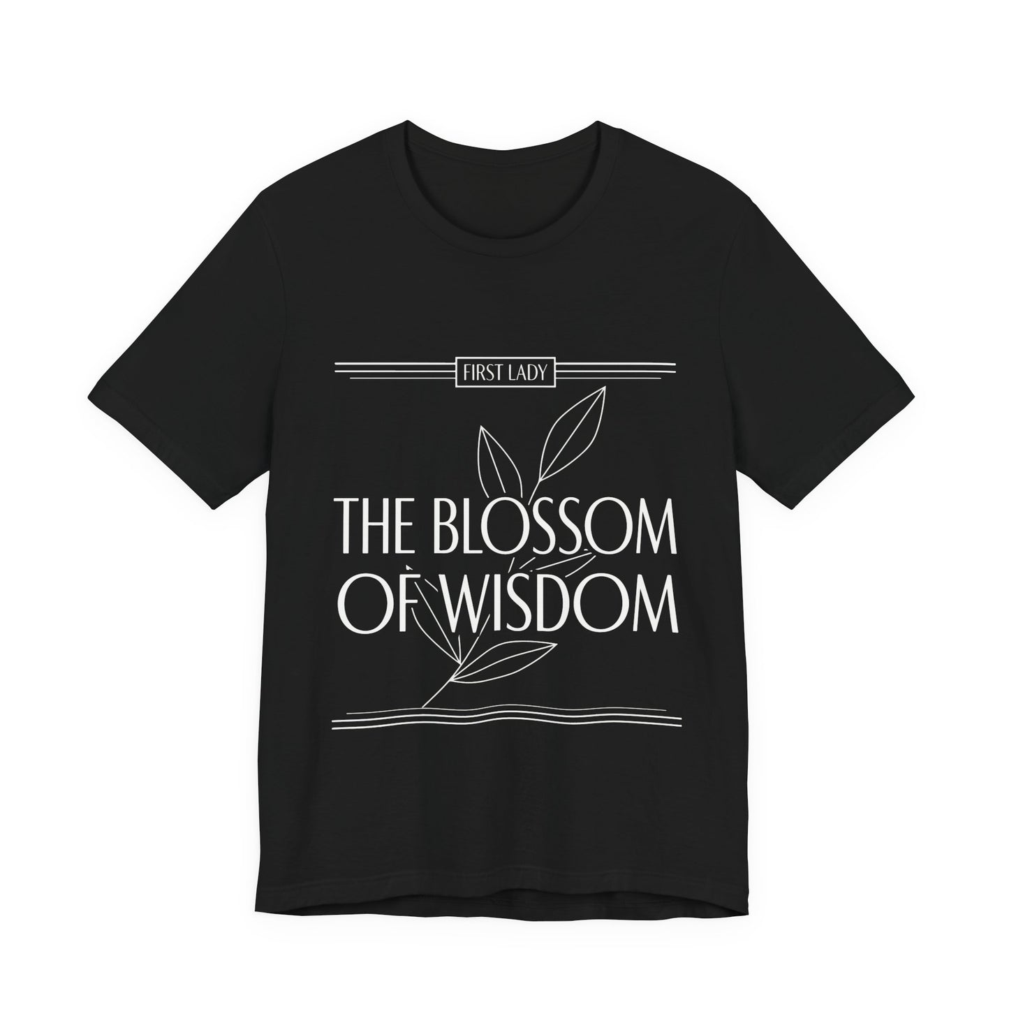 The Blossom of Wisdom Tee — "First Lady" Inspirational Graphic T-Shirt
