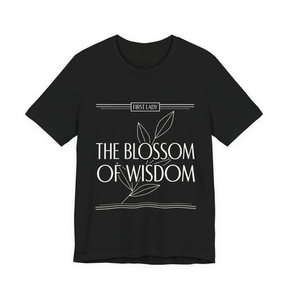 The Blossom of Wisdom Tee — "First Lady" Inspirational Graphic T-Shirt