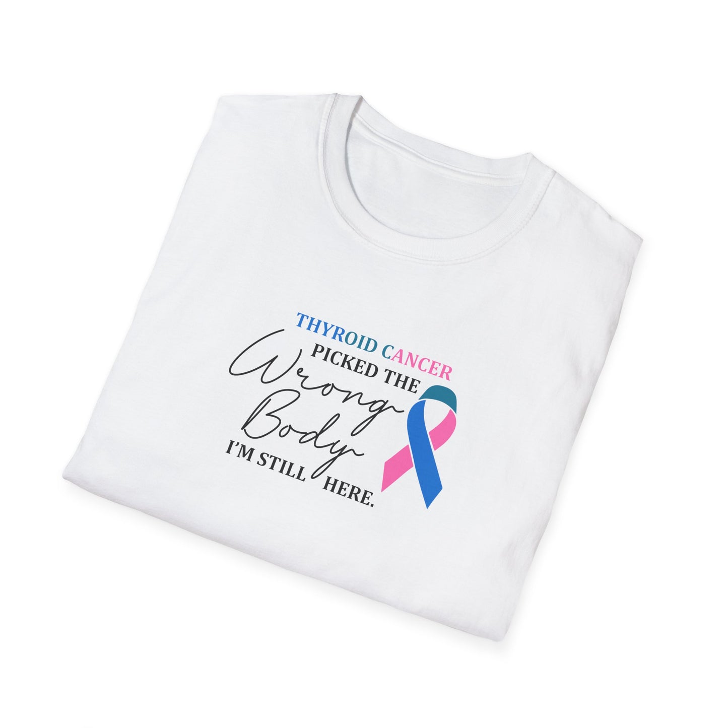 Thyroid Cancer Picked the Wrong Body I'm Still Here T-Shirt