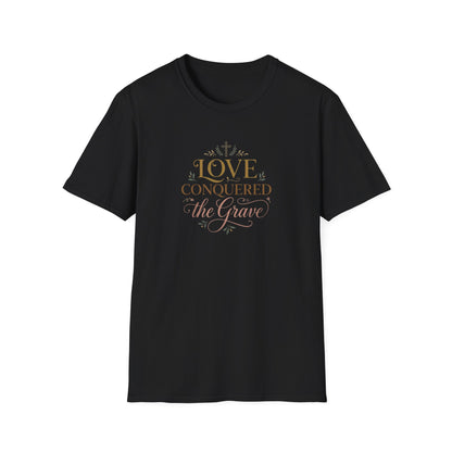Love Conquered the Grave T-Shirt