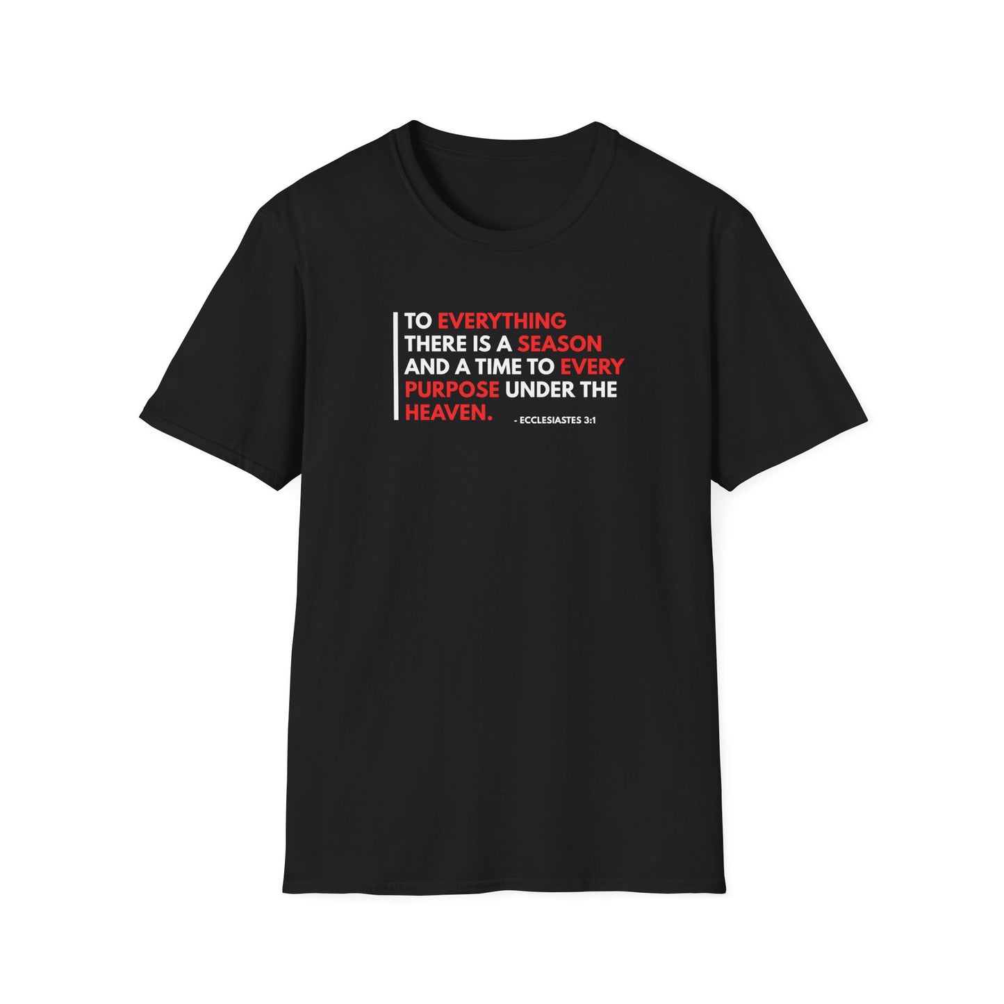 To Everything There is a Season and a Time to Every Purpose Under the Heaven - Ecclesiastes 3:1 T-Shirt