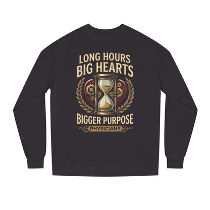 Physicians Sweatshirt – “Long Hours Big Hearts Bigger Purpose” Medical Crewneck