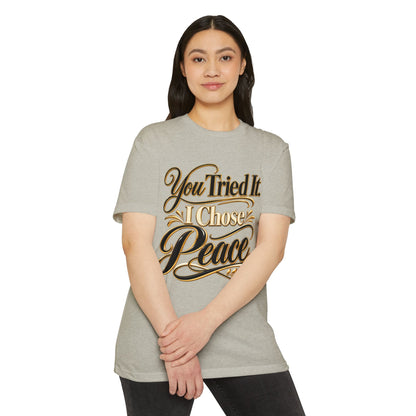 You Tried It, I Chose Peace T-Shirt — Calm Positive Graphic Tee