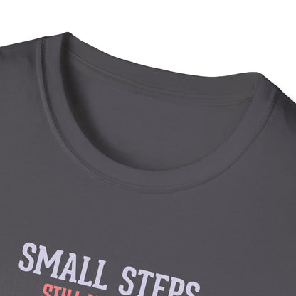 "Small Steps Still Move You Forward" T-Shirt