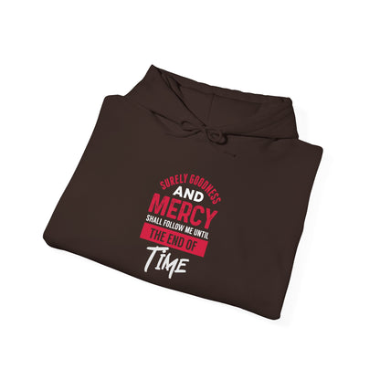 Surely Goodness and Mercy Shall Follow Me Until the End of Time Hoodie