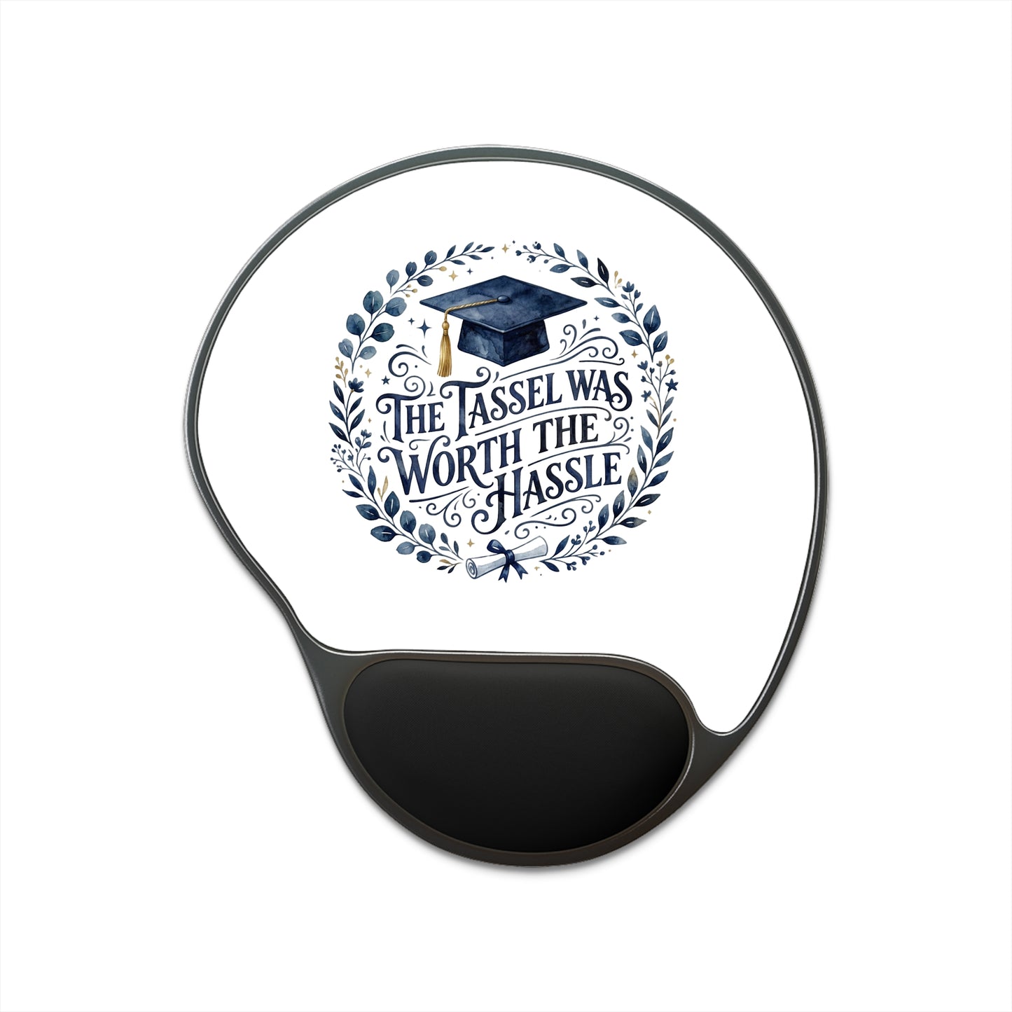 Graduation Mouse Pad with Wrist Rest — “The Tassel Was Worth The Hassle” Desk Mat