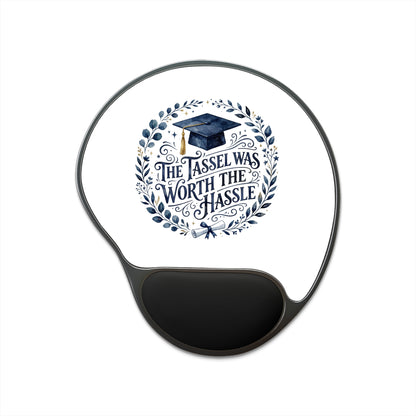 Graduation Mouse Pad with Wrist Rest — “The Tassel Was Worth The Hassle” Desk Mat