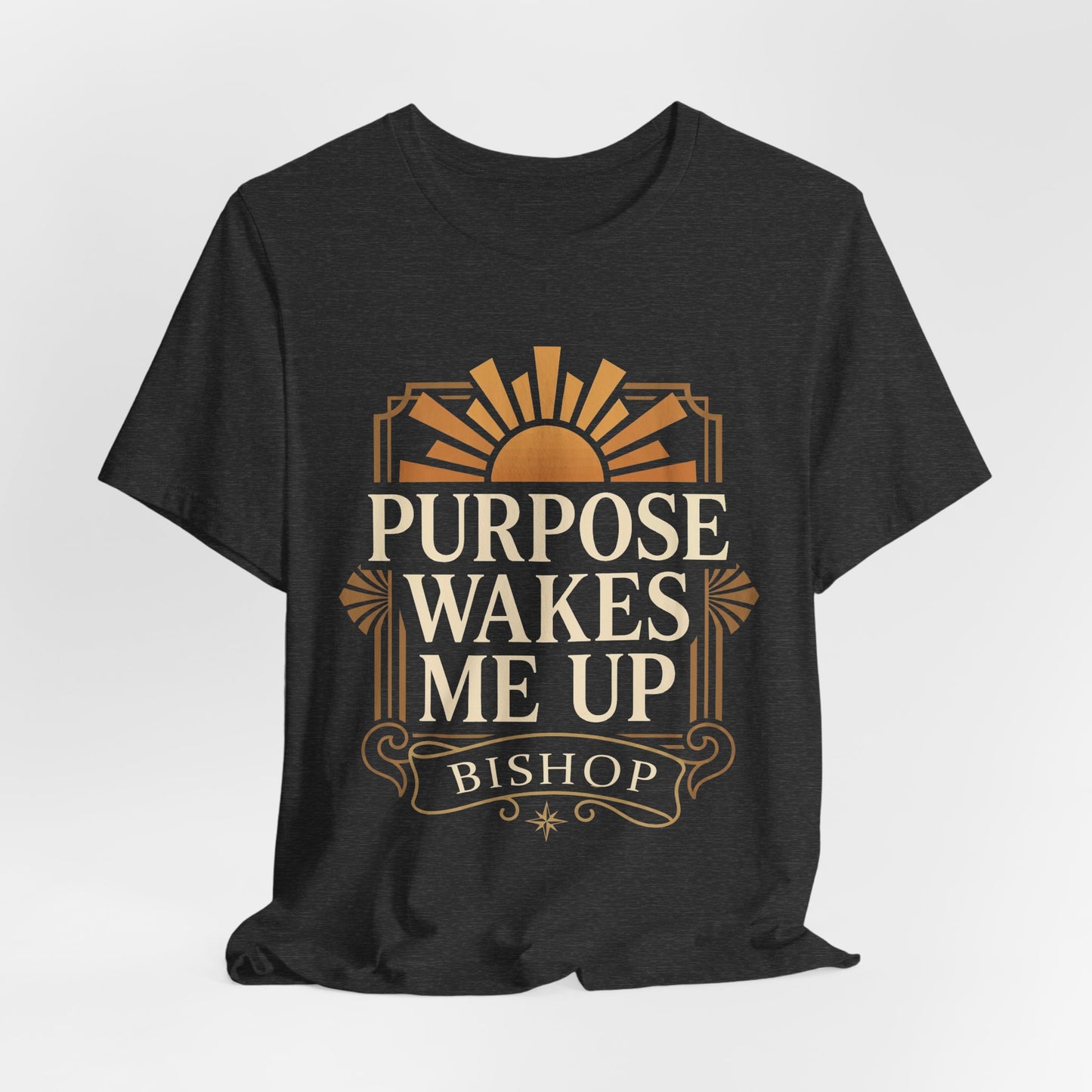 Purpose Wakes Me Up Tee — Inspirational Bishop Shirt