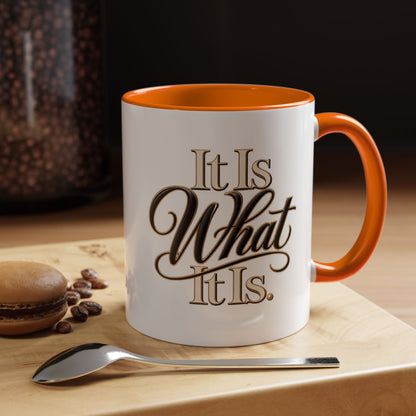 Accent Coffee Mug - "It Is What It Is" Script Typography | Motivational Ceramic Tea Cup