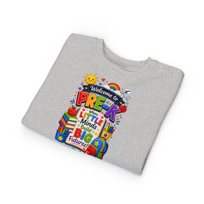 Pre-K Welcome Toddler Sweatshirt — "Welcome to Pre-K: Where Little Minds Build Big Futures"