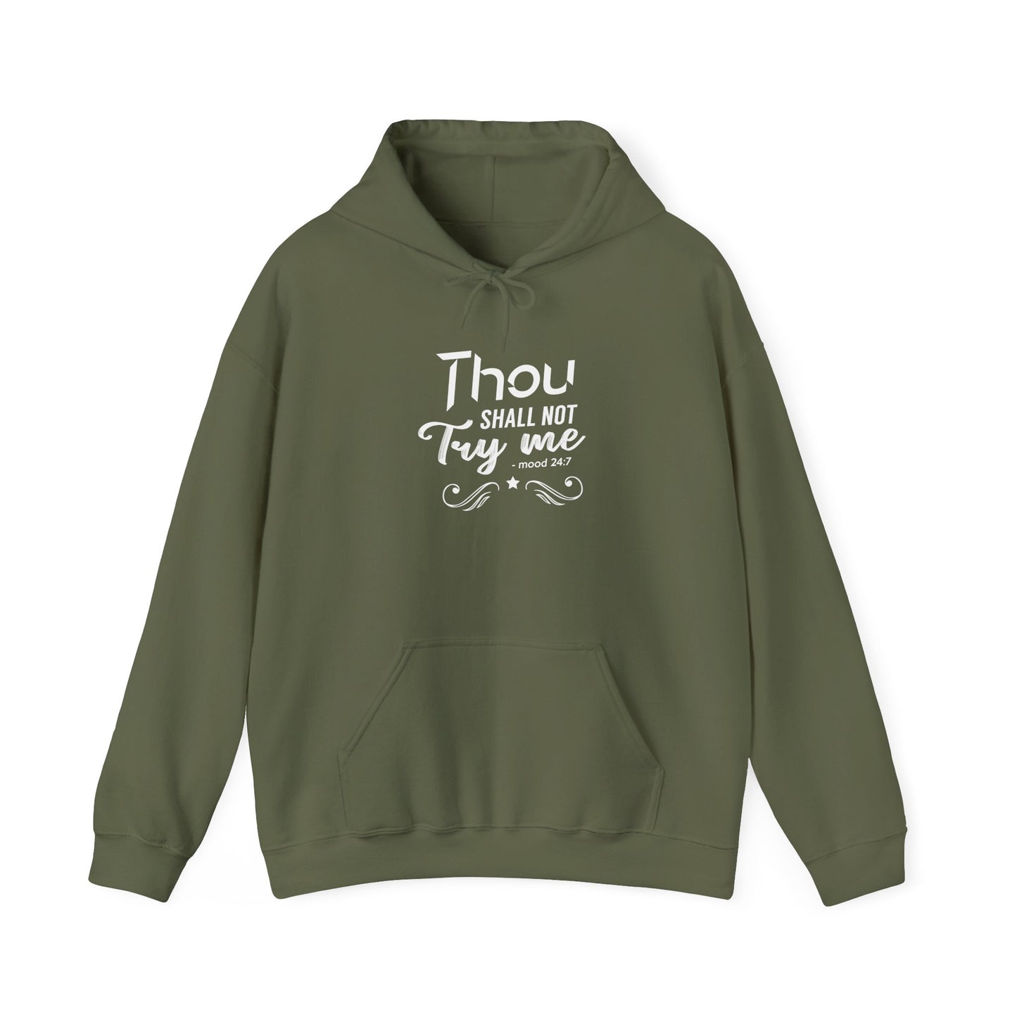 Thou Try Me Shall Not - Mood 24.7 Hoodie