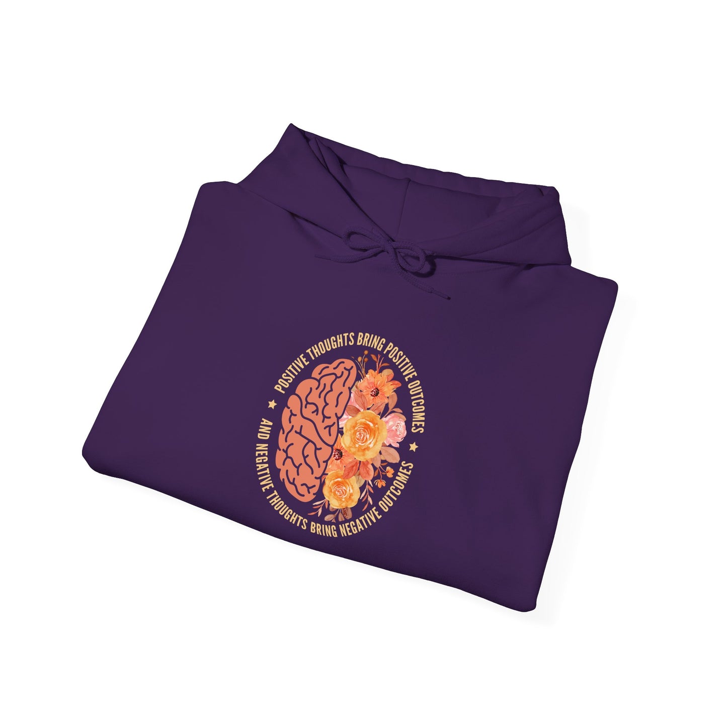 Positive Thoughts Bring Positive Outcomes Butcomes and Negative Thoughts Bring Negatis Hoodie