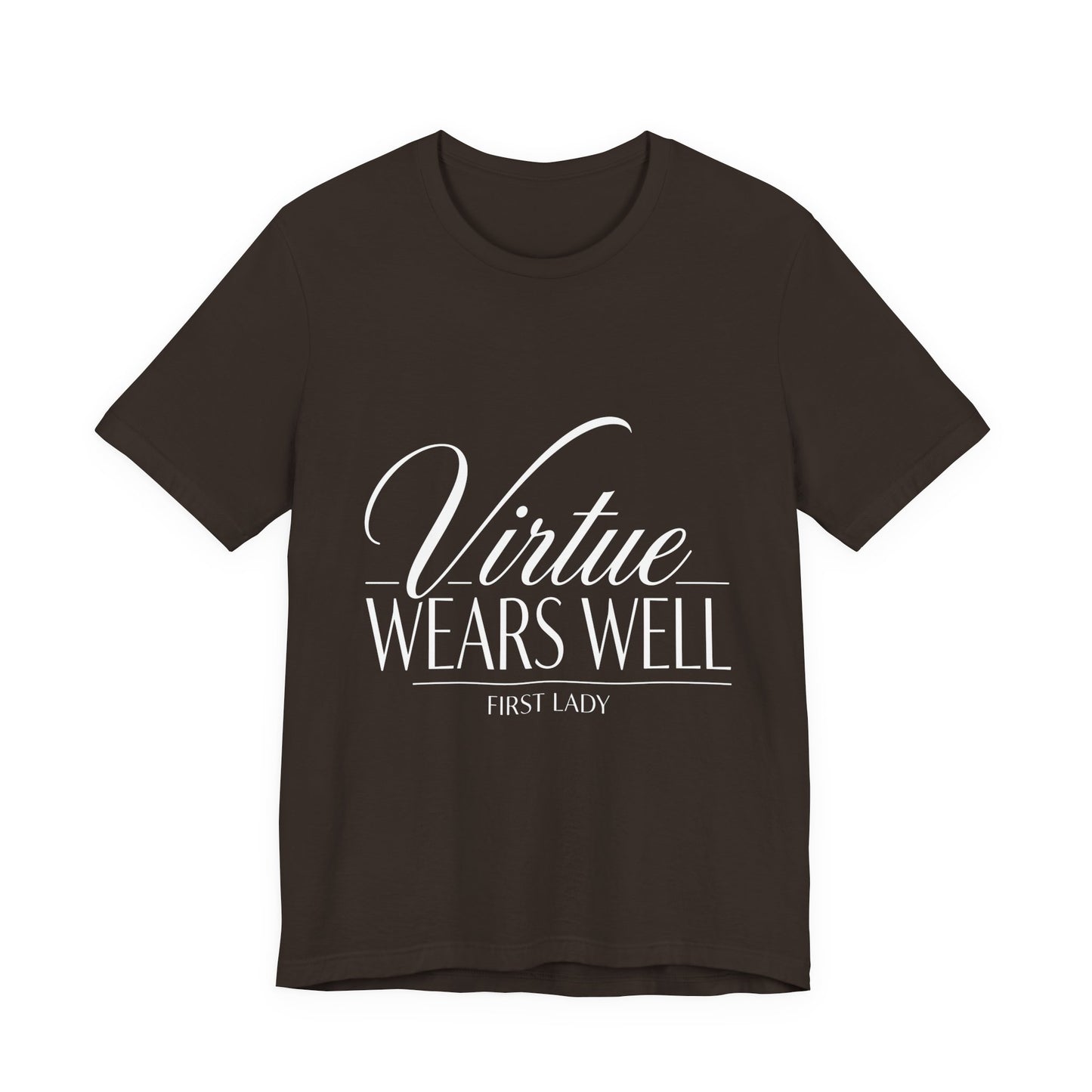 Virtue Wears Well Tee — "First Lady" Inspirational Graphic T‑Shirt