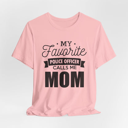 Mom of a Police Officer T-Shirt — "My Favorite Police Officer Calls Me Mom"